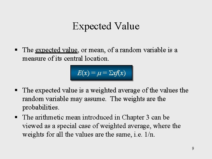 Expected Value § The expected value, or mean, of a random variable is a