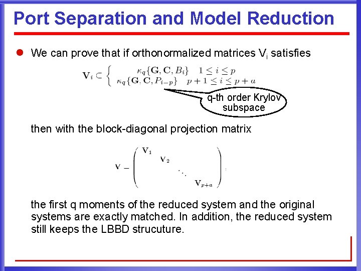 Port Separation and Model Reduction l We can prove that if orthonormalized matrices Vi