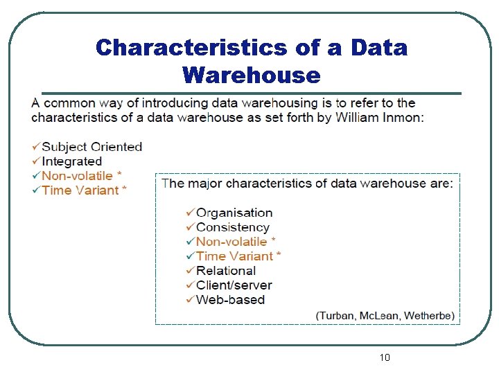 Characteristics of a Data Warehouse 10 