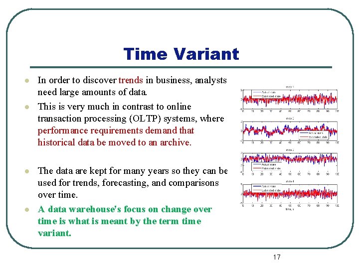 Time Variant l l In order to discover trends in business, analysts need large