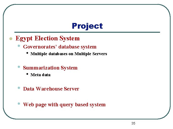 Project l Egypt Election System • Governorates’ database system • Multiple databases on Multiple