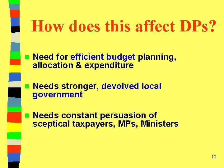 How does this affect DPs? n Need for efficient budget planning, allocation & expenditure