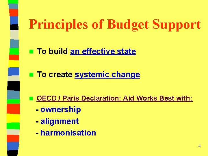 Principles of Budget Support n To build an effective state n To create systemic
