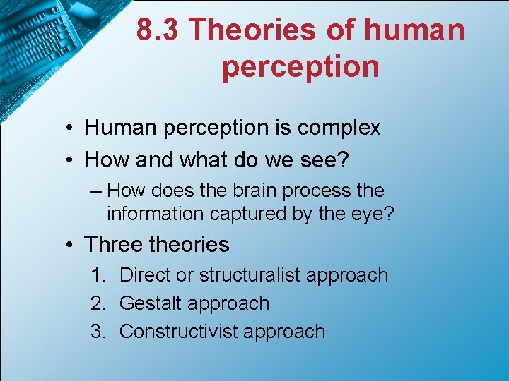 8. 3 Theories of human perception • Human perception is complex • How and