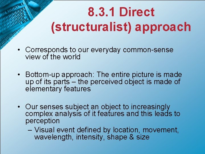 8. 3. 1 Direct (structuralist) approach • Corresponds to our everyday common-sense view of