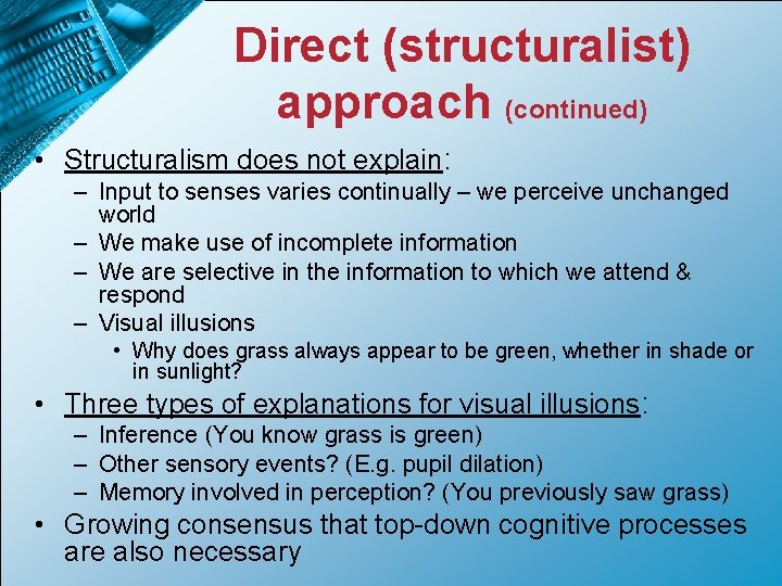 Direct (structuralist) approach (continued) • Structuralism does not explain: – Input to senses varies