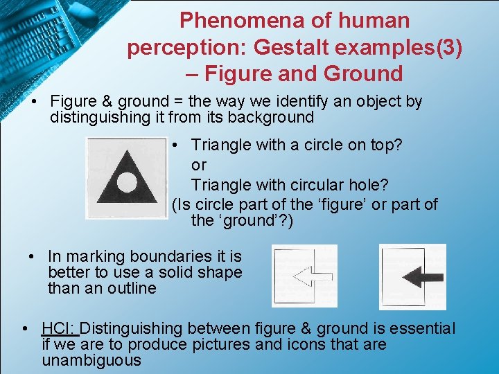 Phenomena of human perception: Gestalt examples(3) – Figure and Ground • Figure & ground