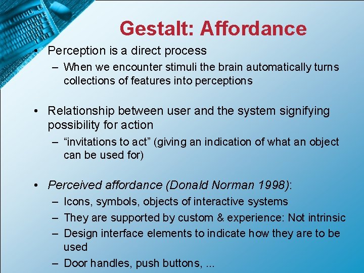 Gestalt: Affordance • Perception is a direct process – When we encounter stimuli the