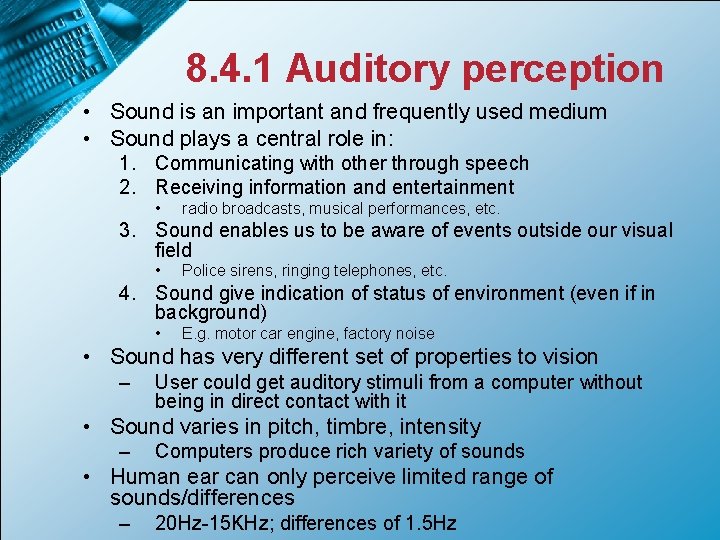8. 4. 1 Auditory perception • Sound is an important and frequently used medium