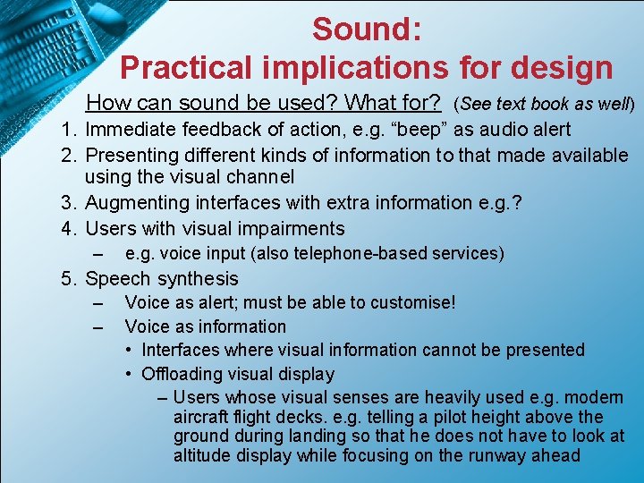 Sound: Practical implications for design How can sound be used? What for? (See text