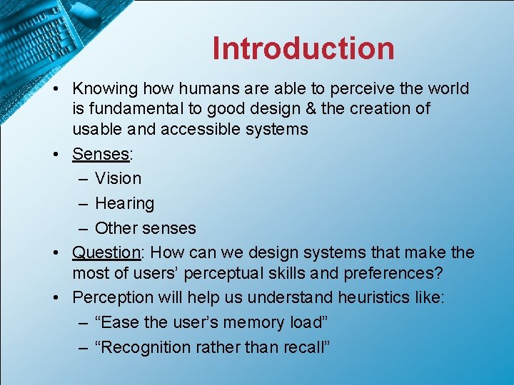 Introduction • Knowing how humans are able to perceive the world is fundamental to