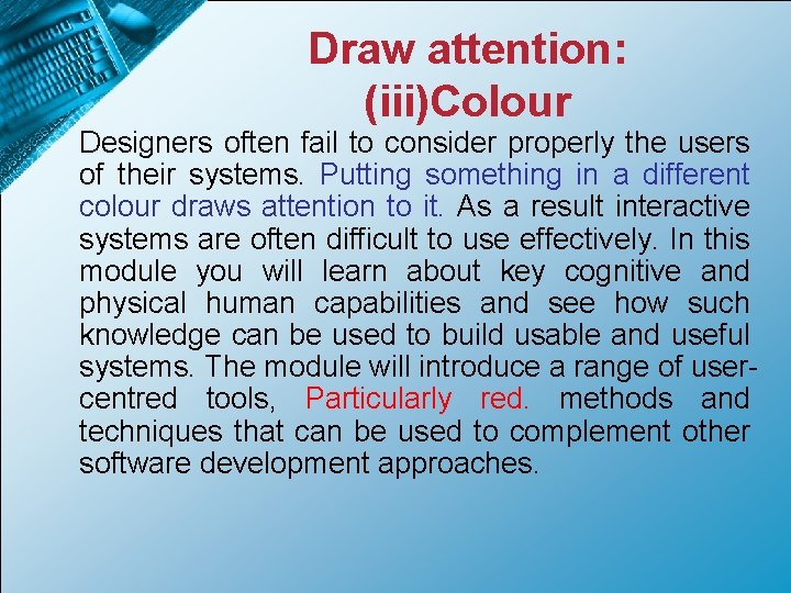 Draw attention: (iii)Colour Designers often fail to consider properly the users of their systems.