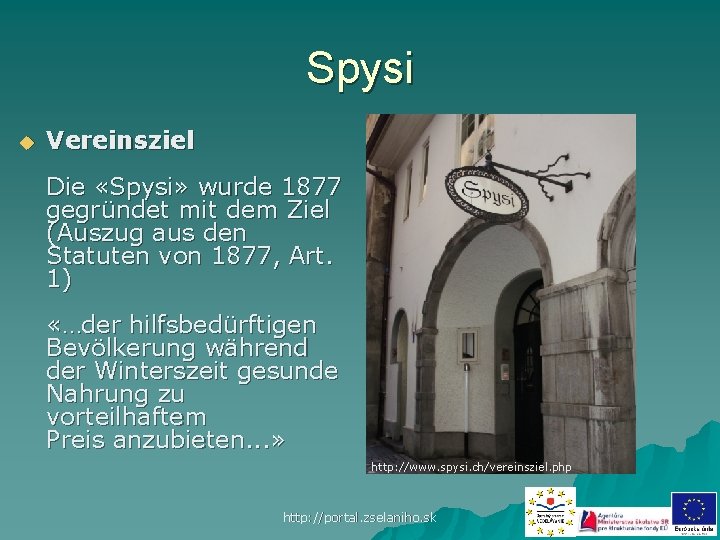 Spysi u Vereinsziel Die «Spysi» wurde 1877 gegründet mit dem Ziel (Auszug aus den