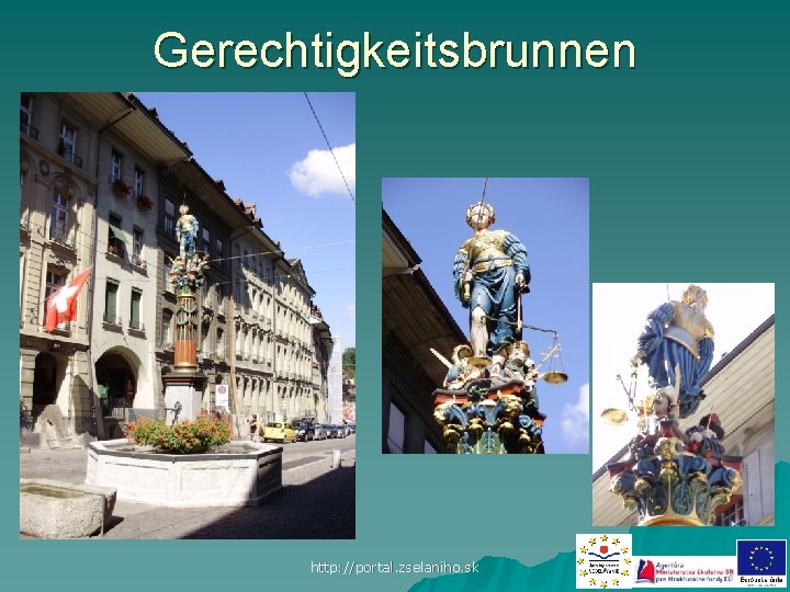 Gerechtigkeitsbrunnen http: //portal. zselaniho. sk 