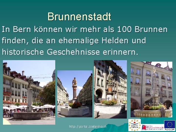 Brunnenstadt In Bern können wir mehr als 100 Brunnen finden, die an ehemalige Helden