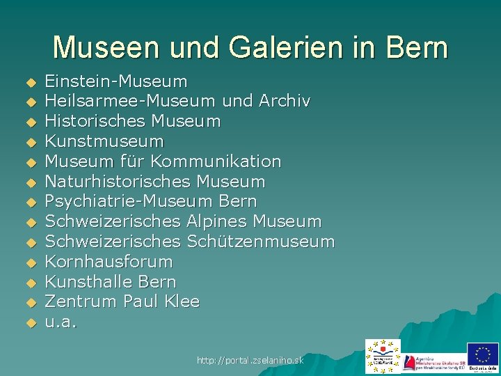Museen und Galerien in Bern u u u u Einstein-Museum Heilsarmee-Museum und Archiv Historisches
