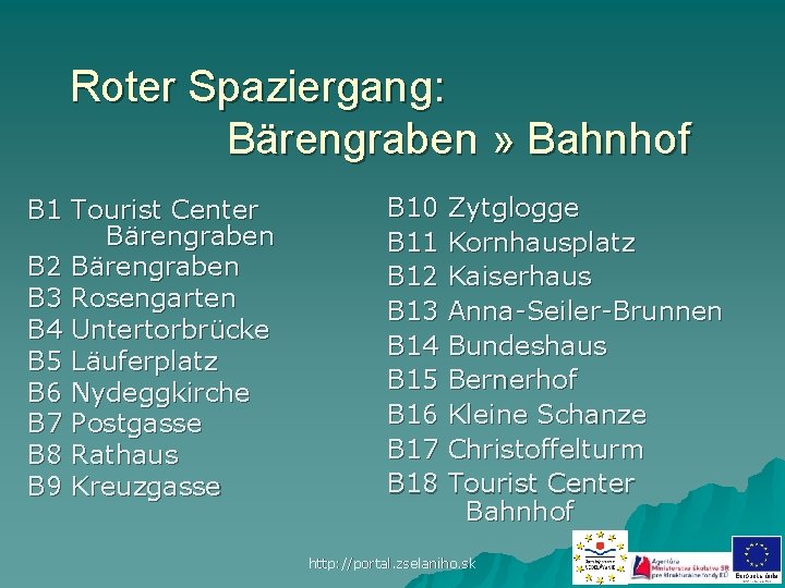 Roter Spaziergang: Bärengraben » Bahnhof B 1 Tourist Center Bärengraben B 2 Bärengraben B