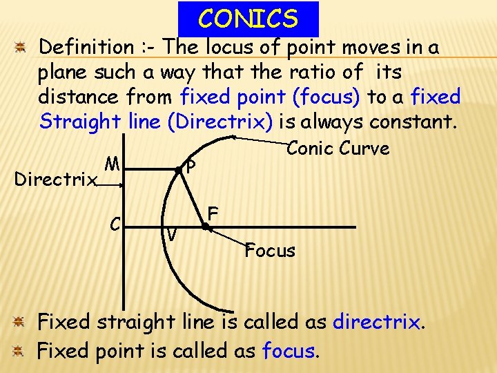 CONICS Definition : - The locus of point moves in a plane such a