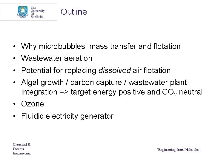 Outline • Why microbubbles: mass transfer and flotation • Wastewater aeration • Potential for