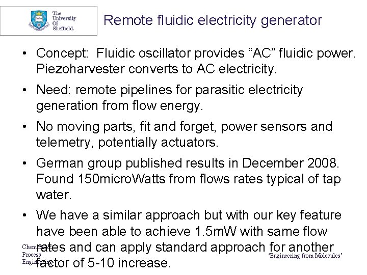 Remote fluidic electricity generator • Concept: Fluidic oscillator provides “AC” fluidic power. Piezoharvester converts