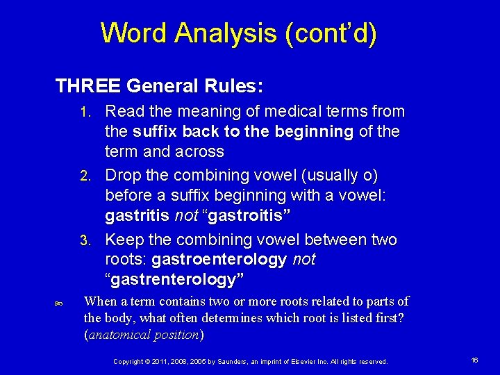 Word Analysis (cont’d) THREE General Rules: Read the meaning of medical terms from the