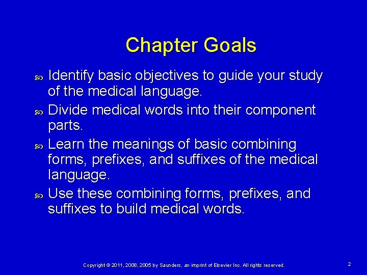 Chapter Goals Identify basic objectives to guide your study of the medical language. Divide