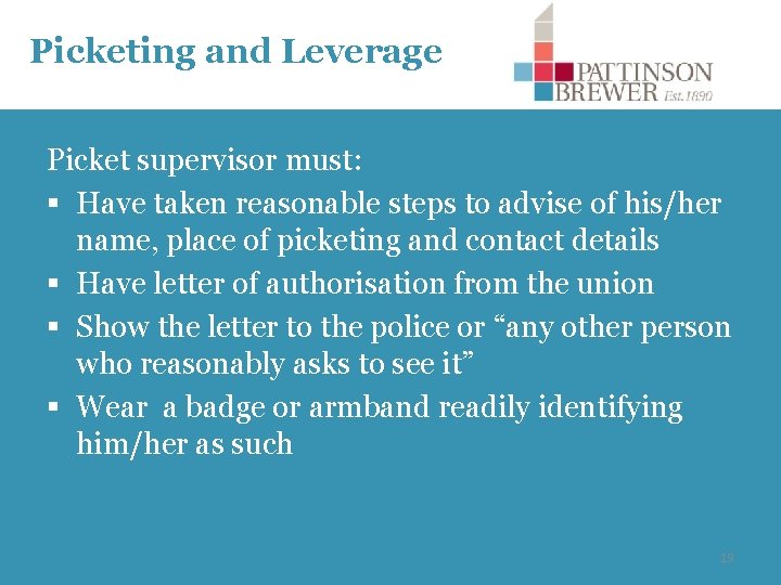 Picketing and Leverage Picket supervisor must: § Have taken reasonable steps to advise of