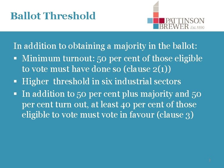 Ballot Threshold In addition to obtaining a majority in the ballot: § Minimum turnout: