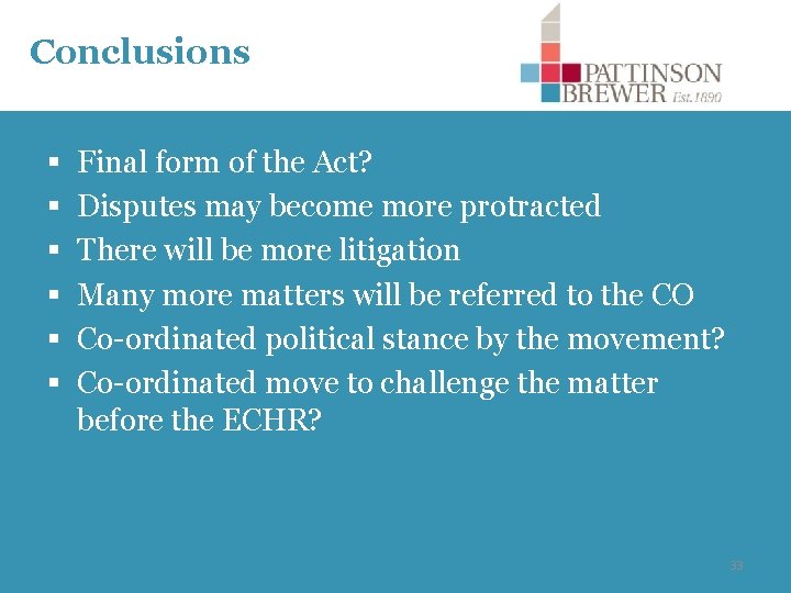 Conclusions § § § Final form of the Act? Disputes may become more protracted