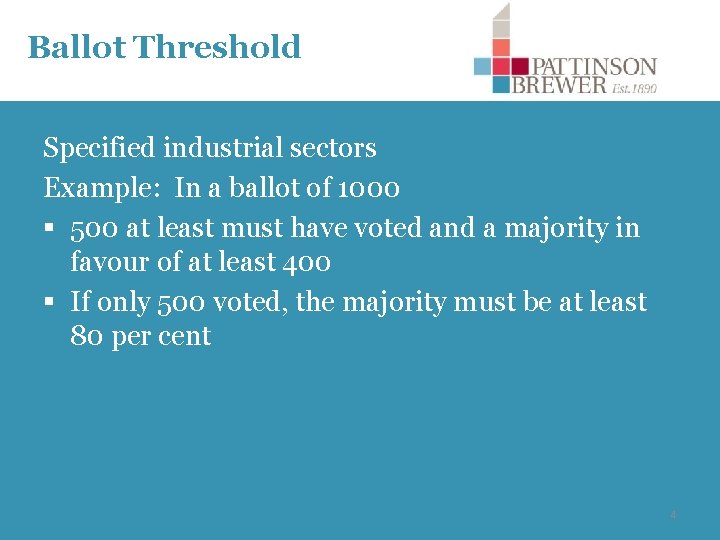 Ballot Threshold Specified industrial sectors Example: In a ballot of 1000 § 500 at