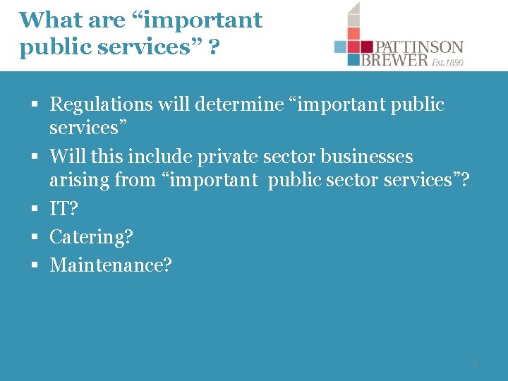 What are “important public services” ? § Regulations will determine “important public services” §