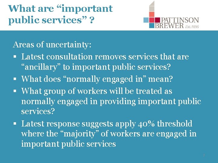 What are “important public services” ? Areas of uncertainty: § Latest consultation removes services