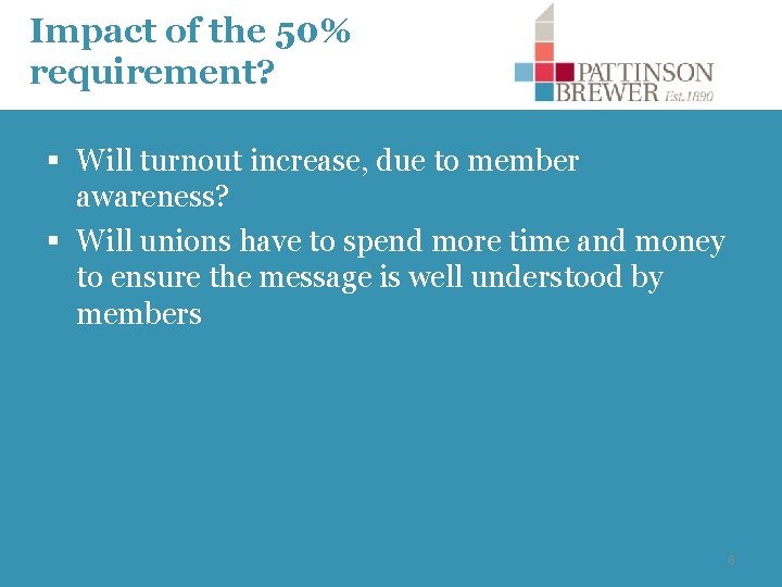 Impact of the 50% requirement? § Will turnout increase, due to member awareness? §