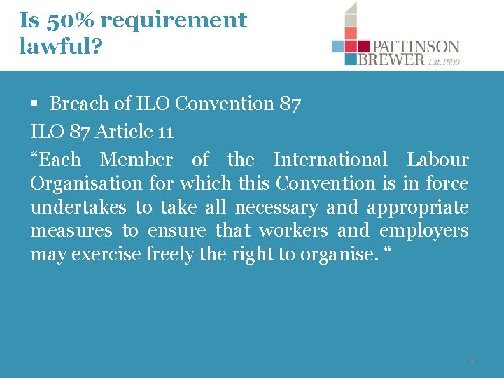 Is 50% requirement lawful? § Breach of ILO Convention 87 ILO 87 Article 11