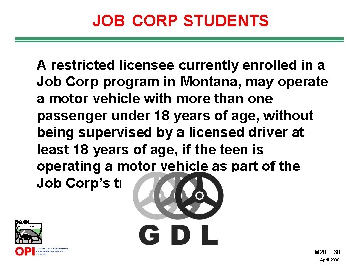 JOB CORP STUDENTS A restricted licensee currently enrolled in a Job Corp program in