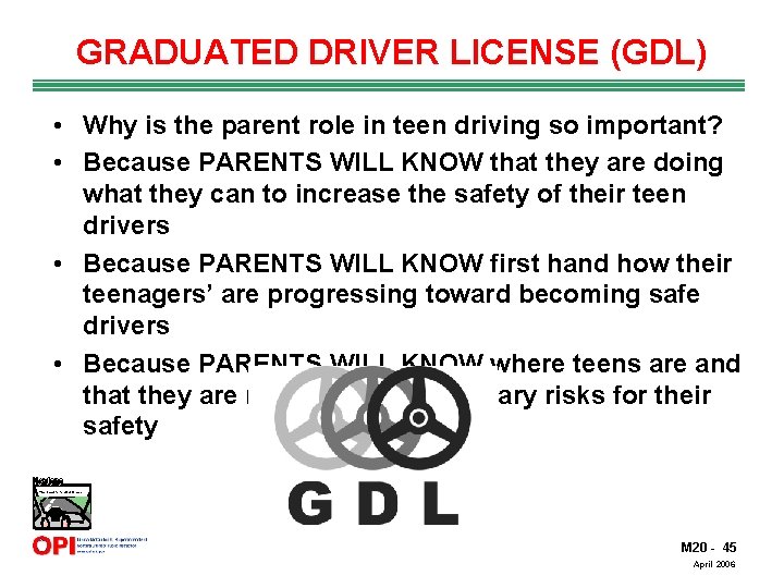 GRADUATED DRIVER LICENSE (GDL) • Why is the parent role in teen driving so