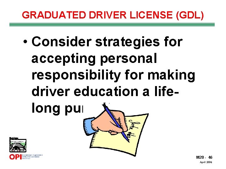 GRADUATED DRIVER LICENSE (GDL) • Consider strategies for accepting personal responsibility for making driver