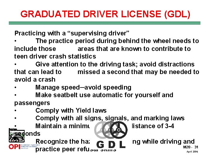 GRADUATED DRIVER LICENSE (GDL) Practicing with a “supervising driver” • The practice period during