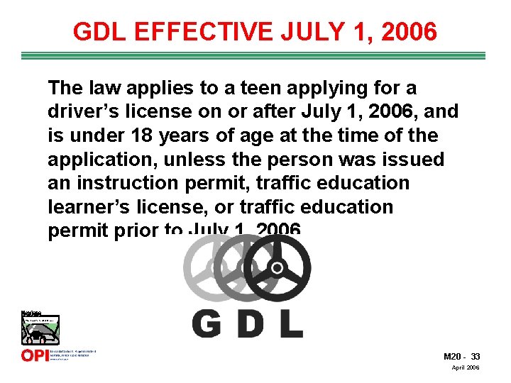 GDL EFFECTIVE JULY 1, 2006 The law applies to a teen applying for a