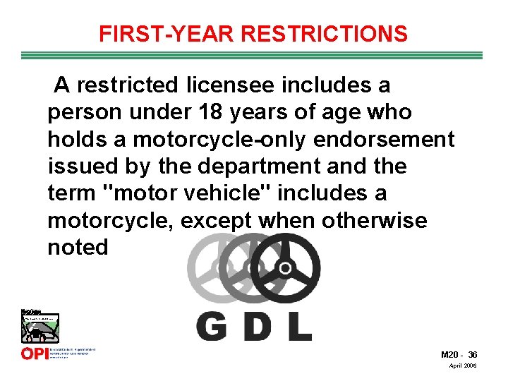 FIRST-YEAR RESTRICTIONS A restricted licensee includes a person under 18 years of age who