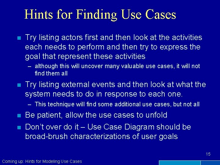 Hints for Finding Use Cases n Try listing actors first and then look at