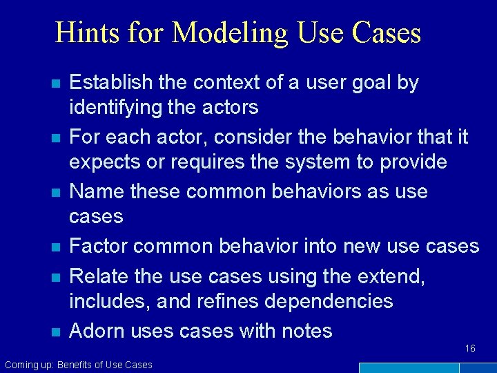 Hints for Modeling Use Cases n n n Establish the context of a user