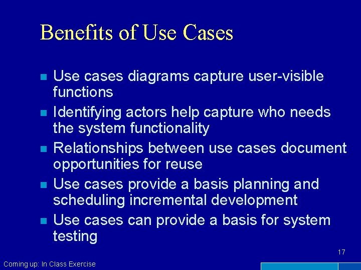 Benefits of Use Cases n n n Use cases diagrams capture user-visible functions Identifying