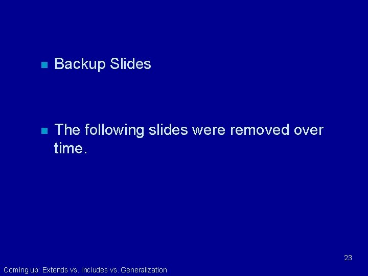 n Backup Slides n The following slides were removed over time. 23 Coming up: