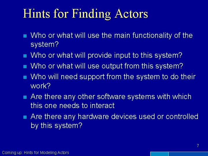 Hints for Finding Actors n n n Who or what will use the main