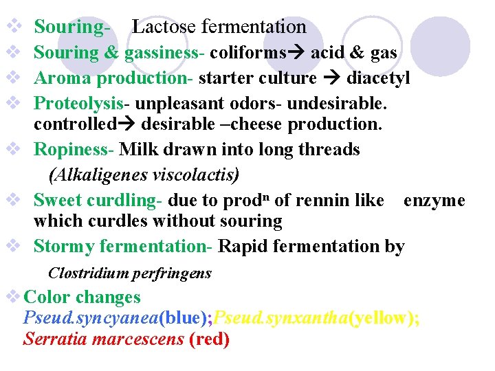 v Souring- Lactose fermentation v Souring & gassiness- coliforms acid & gas v Aroma