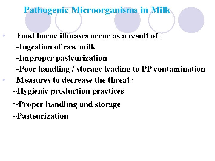 Pathogenic Microorganisms in Milk • Food borne illnesses occur as a result of :