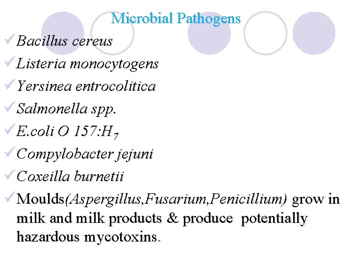 Microbial Pathogens ü Bacillus cereus ü Listeria monocytogens ü Yersinea entrocolitica ü Salmonella spp.