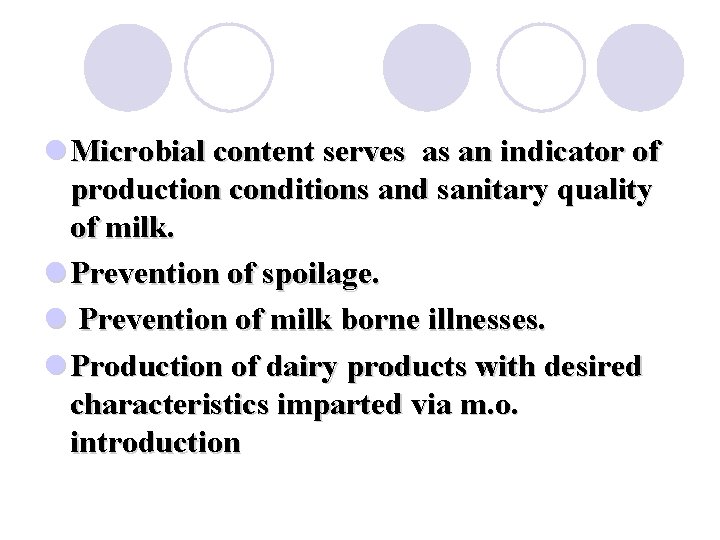 l Microbial content serves as an indicator of production conditions and sanitary quality of