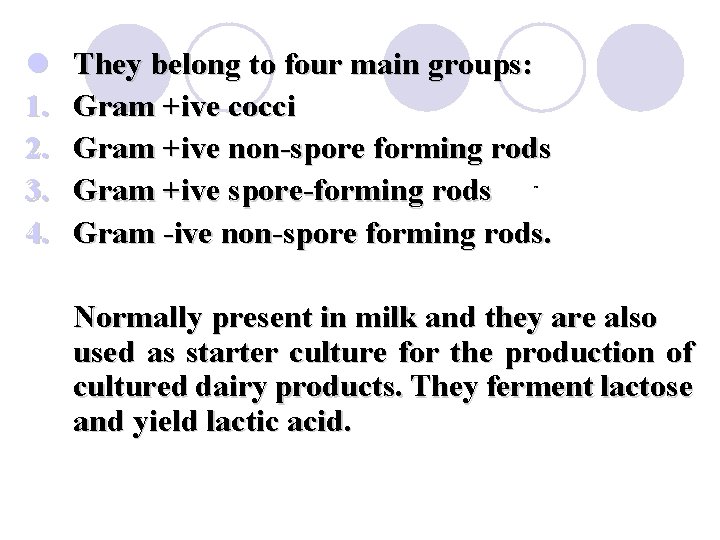 l 1. 2. 3. 4. They belong to four main groups: Gram +ive cocci